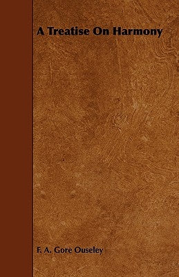 A Treatise On Harmony by Ouseley, F. A. Gore
