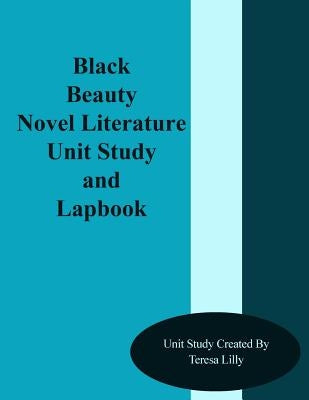 Black Beauty Novel Literature Unit Study and Lapbook by Lilly, Teresa