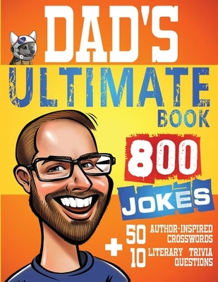 Dad's Ultimate Book 800 Jokes + 50 Author Inspired Crosswords + 10 Literary Trivia Questions by Tricks, Pat