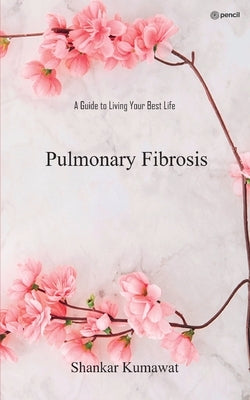 Pulmonary Fibrosis by Kumawat, Shankar