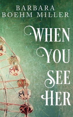 When You See Her by Miller, Barbara Boehm