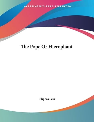 The Pope Or Hierophant by Levi, Eliphas