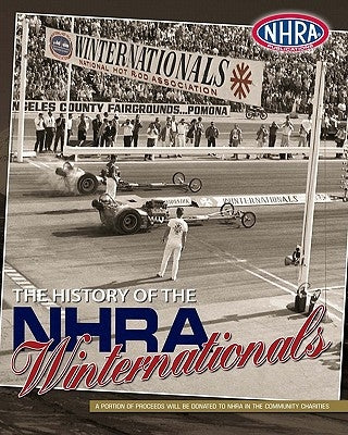 The History of the NHRA Winternationals by Nhra Publications