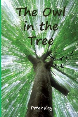 The Owl in the Tree by Kay, Peter