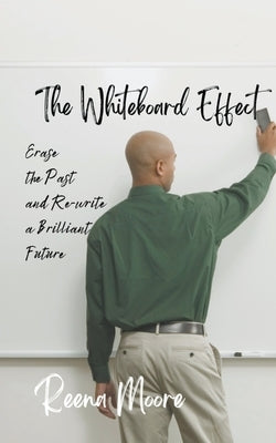 The Whiteboard Effect by Moore, Reena