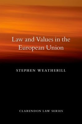 Law and Values in the European Union by Weatherill, Stephen
