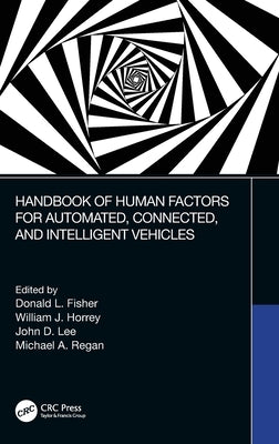 Handbook of Human Factors for Automated, Connected, and Intelligent Vehicles by Fisher, Donald L.