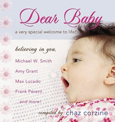 Dear Baby: A Very Special Welcome to Life by Corzine, Chaz