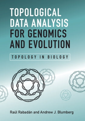 Topological Data Analysis for Genomics and Evolution by Rabadan, Raul