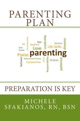 Parenting Plan: Preparation is Key by Sfakianos, Michele