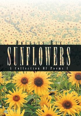 Sunflowers: A Collection Of Poems I by Rue, Douglas