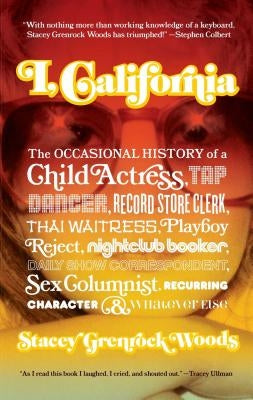 I, California by Woods, Stacey Grenrock