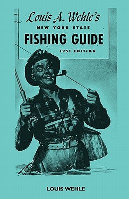 Louis A. Wehle's New York State Fishing Guide 1951 Edition by Wehle, Louis