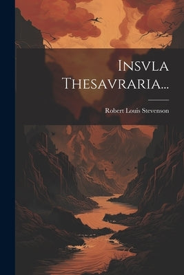Insvla Thesavraria... by Stevenson, Robert Louis
