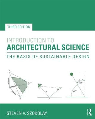 Introduction to Architectural Science: The Basis of Sustainable Design by Szokolay, Steven