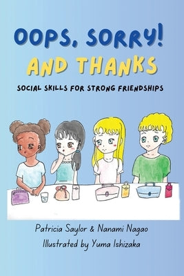 Oops, Sorry! And Thanks: Social Skills for Strong Friendships by Saylor, Patricia