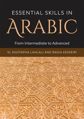 Essential Skills in Arabic: From Intermediate to Advanced by Lahlali, El Mustapha