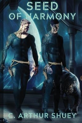 Seed of Harmony by Shuey, C. Arthur