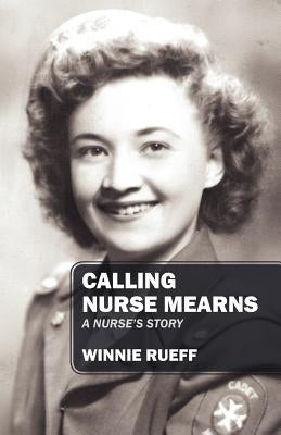 Calling Nurse Mearns: A Nurse's Story by Rueff, Winnie
