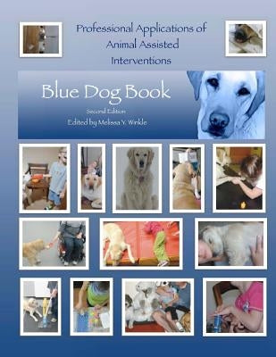 Professional Applications of Animal Assisted Interventions: Blue Dog Book Second Edition by Winkle Otr/L, Melissa y.