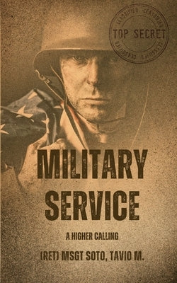 Military Service: A Higher Calling by Smith, Morgan