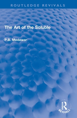 The Art of the Soluble by Medawar, P. B.