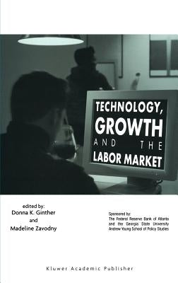 Technology, Growth, and the Labor Market by Ginther, Donna K.