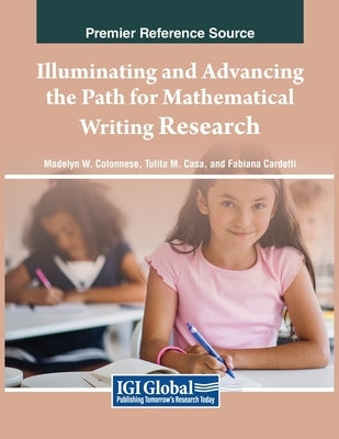 Illuminating and Advancing the Path for Mathematical Writing Research by Colonnese, Madelyn W.