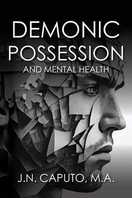 Demonic Possession and Mental Health by Caputo, J. N.