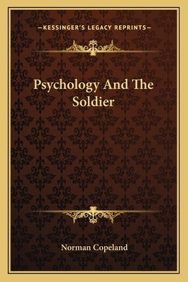 Psychology And The Soldier by Copeland, Norman