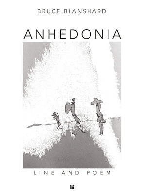 Anhedonia: Line and Poem by Blanshard, Bruce