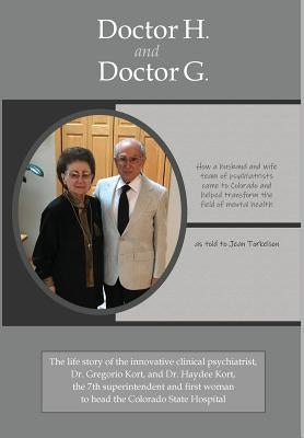 Doctor H. and Doctor G.: How a husband-and-wife team of psychiatrists came to Colorado and helped transform the field of mental health by Torkelson, Jean