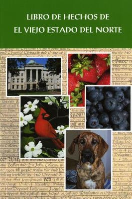 Libra de Hechos de El Viejo Estado del Norte: Old North State Fact Book by North Carolina Office of Archives and Hi
