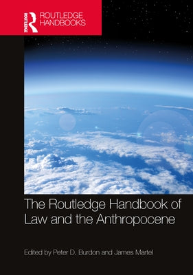 The Routledge Handbook of Law and the Anthropocene by Burdon, Peter D.
