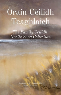 Òrain Cèilidh Teaghlaich: The Family Cèilidh Gaelic Song Collection by Ã. Headhra, Brian