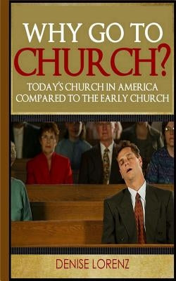 Why Go to Church? by Lorenz, Denise
