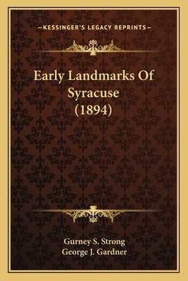 Early Landmarks Of Syracuse (1894) by Strong, Gurney S.
