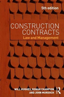 Construction Contracts: Law and Management by Hughes, Will