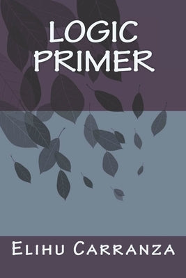Logic Primer by Carranza, Elihu