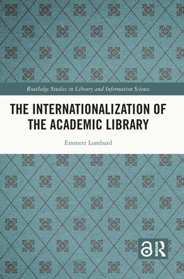 The Internationalization of the Academic Library by Lombard, Emmett