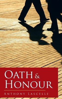 Oath & Honour by Lascelle, Anthony
