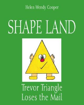Shape Land: Trevor Triangle Loses the Mail by Cooper, Helen Wendy