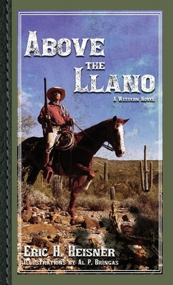 Above the Llano: A Western Novel by Heisner, Eric H.