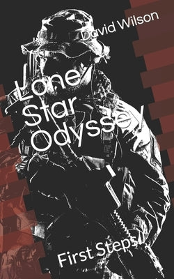 Lone Star Odyssey: First Steps by Wilson, David