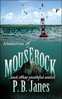 Memories of Mouse Rock: And Other Youthful Antics by Janes, P. B.