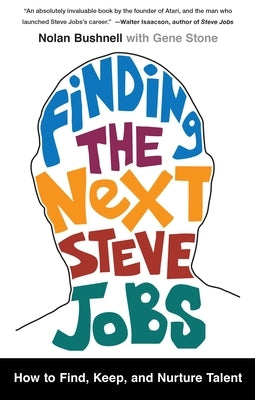 Finding the Next Steve Jobs by Bushnell, Nolan