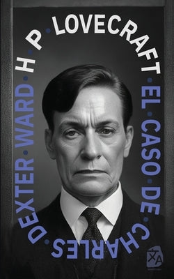 El caso de Charles Dexter Ward by Lovecraft, H. P.