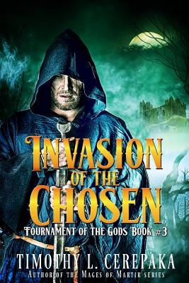Invasion of the Chosen by Cerepaka, Timothy L.