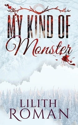 My Kind of Monster: a Dark Romance by Roman, Lilith