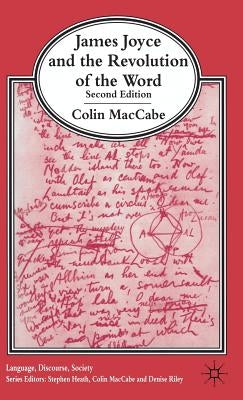 James Joyce and the Revolution of the Word by Maccabe, Colin